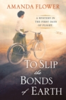 Image for To Slip the Bonds of Earth : A Riveting Mystery Based on a True History