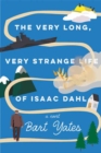 Image for The Very Long, Very Strange Life of Isaac Dahl
