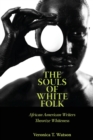 Image for The Souls of White Folk : African American Writers Theorize Whiteness