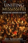 Image for Uniting Mississippi : Democracy and Leadership in the South