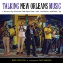 Image for Talking New Orleans Music : Crescent City Musicians Talk about Their Lives, Their Music, and Their City