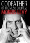 Image for Godfather of the music business  : the life and times of Morris Levy