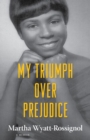 Image for My triumph over prejudice  : a memoir