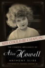 Image for She could be Chaplin!  : the comedic brilliance of Alice Howell