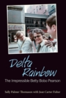 Image for Delta rainbow  : the irrepressible Betty Bobo Pearson
