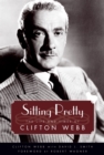 Image for Sitting pretty  : the life and times of Clifton Webb