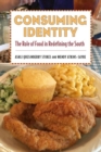 Image for Consuming identity  : the role of food in redefining the South