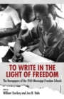 Image for To write in the light of freedom  : the newspapers of the 1964 Mississippi freedom schools