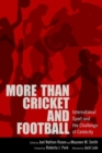 Image for More than cricket and football  : international sport and the challenge of celebrity