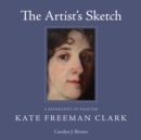 Image for The artist&#39;s sketch  : a biography of painter Kate Freeman Clark