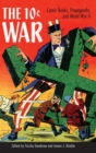 Image for The 10 cent war  : comic books, propaganda, and World War II