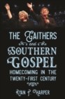 Image for The Gaithers and southern gospel  : homecoming in the twenty-first century