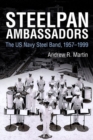 Image for Steelpan ambassadors  : the US Navy Steel Band, 1957-1999