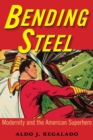 Image for Bending steel  : modernity and the American superhero