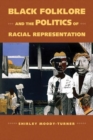 Image for Black Folklore and the Politics of Racial Representation
