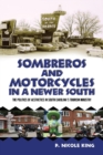 Image for Sombreros and motorcycles in a newer South  : the politics of aesthetics in South Carolina&#39;s tourism industry