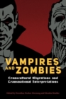 Image for Vampires and zombies  : transcultural migrations and transnational interpretations