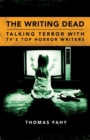 Image for The writing dead  : talking terror with tv&#39;s top horror writers