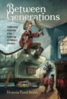 Image for Between generations  : collaborative authorship in the golden age of children&#39;s literature