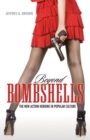 Image for Beyond bombshells  : the new action heroine in popular culture