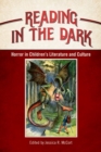 Image for Reading in the dark  : horror in children&#39;s literature and culture