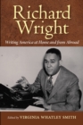 Image for Richard Wright writing America at home and from abroad