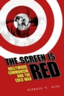 Image for The screen is red  : Hollywood, communism, and the Cold War