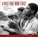 Image for A Past That Won’t Rest : Images of the Civil Rights Movement in Mississippi