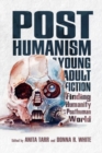Image for Posthumanism in Young Adult Fiction : Finding Humanity in a Posthuman World