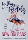 Image for Walking Raddy : The Baby Dolls of New Orleans