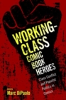 Image for Working-Class Comic Book Heroes : Class Conflict and Populist Politics in Comics