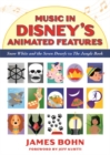 Image for Music in Disney&#39;s Animated Features : Snow White and the Seven Dwarfs to The Jungle Book