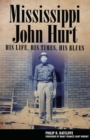 Image for Mississippi John Hurt : His Life, His Times, His Blues