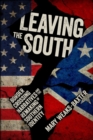 Image for Leaving the South : Border Crossing Narratives and the Remaking of Southern Identity