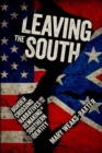 Image for Leaving the South : Border Crossing Narratives and the Remaking of Southern Identity