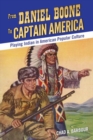 Image for From Daniel Boone to Captain America : Playing Indian in American Popular Culture
