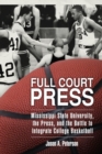 Image for Full Court Press : Mississippi State University, the Press, and the Battle to Integrate College Basketball