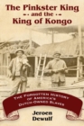 Image for The Pinkster King and the King of Kongo : The Forgotten History of America&#39;s Dutch-Owned Slaves