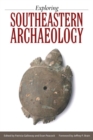 Image for Exploring Southeastern Archaeology