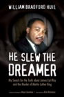 Image for He Slew the Dreamer : My Search for the Truth about James Earl Ray and the Murder of Martin Luther King