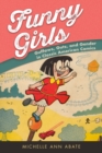 Image for Funny Girls : Guffaws, Guts, and Gender in Classic American Comics