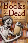Image for Books of the Dead : Reading the Zombie in Contemporary Literature