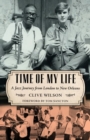 Image for Time of My Life : A Jazz Journey from London to New Orleans