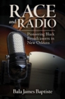 Image for Race and Radio : Pioneering Black Broadcasters in New Orleans