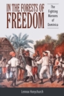 Image for In the Forests of Freedom : The Fighting Maroons of Dominica