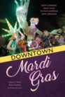 Image for Downtown Mardi Gras : New Carnival Practices in Post-Katrina New Orleans