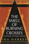 Image for The Smell of Burning Crosses : An Autobiography of a Mississippi Newspaperman