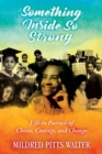 Image for Something Inside So Strong : Life in Pursuit of Choice, Courage, and Change
