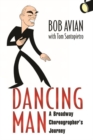 Image for Dancing Man : A Broadway Choreographer&#39;s Journey