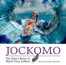 Image for Jockomo : The Native Roots of Mardi Gras Indians